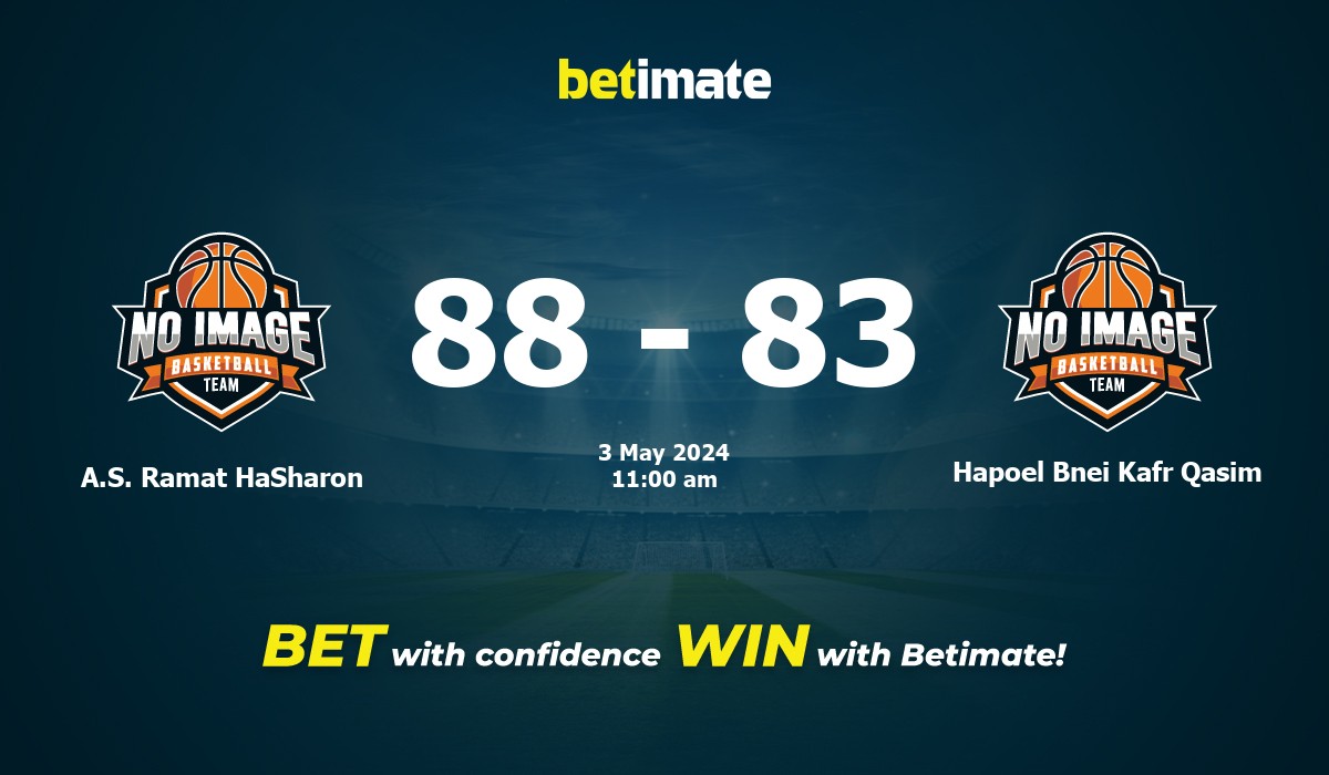 A.S. Ramat HaSharon vs Hapoel Bnei Kafr Qasim Basketball Prediction, Odds & Betting Tips 05/03/2024