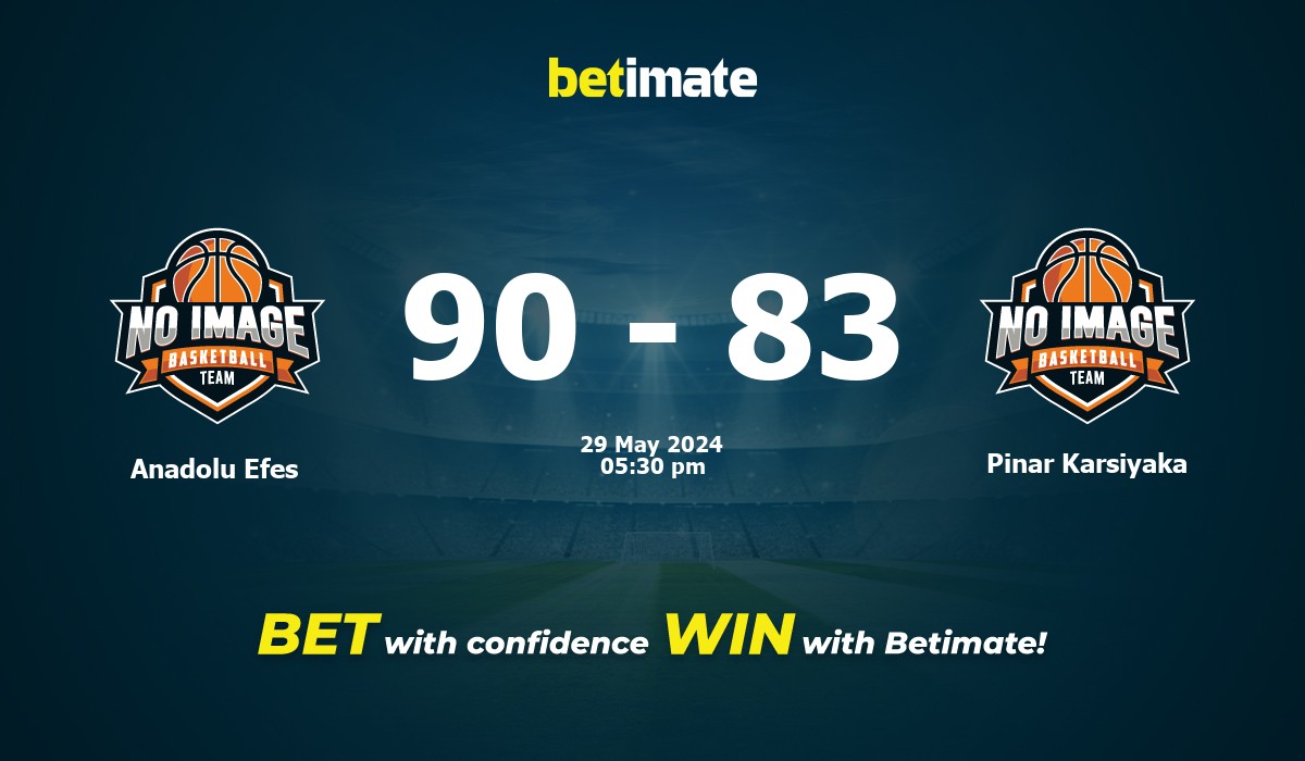 Anadolu Efes  vs Pinar Karsiyaka Basketball Prediction, Odds & Betting Tips 05/29/2024