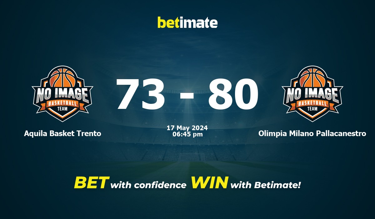 Aquila Basket Trento vs Olimpia Milano Pallacanestro Basketball Prediction, Odds & Betting Tips 05/17/2024
