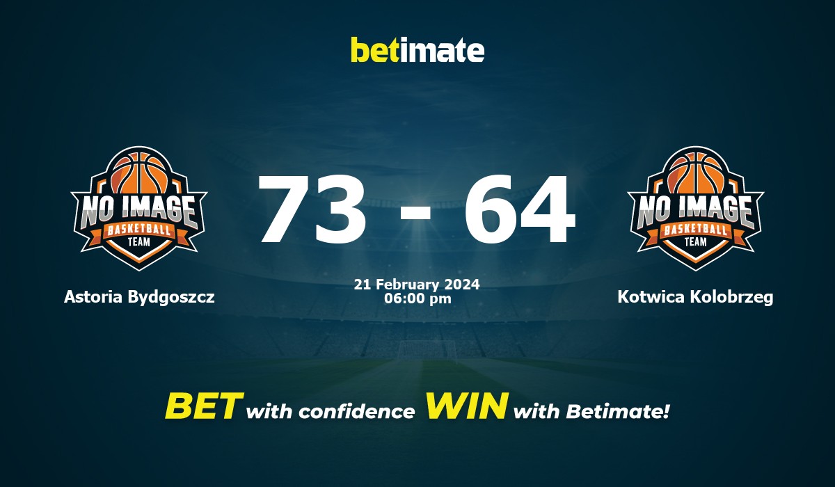 Astoria Bydgoszcz vs Kotwica Kolobrzeg Basketball Prediction, Odds & Betting Tips 02/21/2024