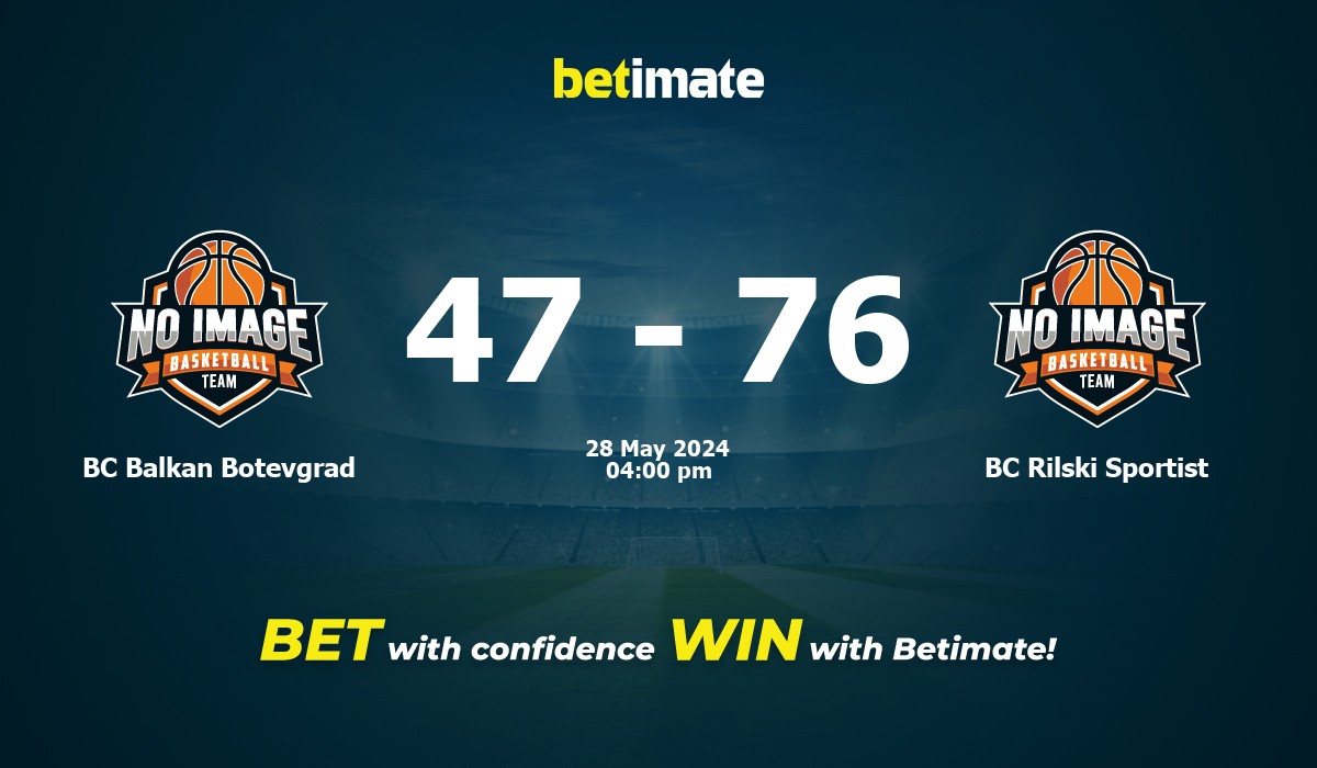 BC Balkan Botevgrad vs BC Rilski Sportist Basketball Prediction, Odds & Betting Tips 05/28/2024