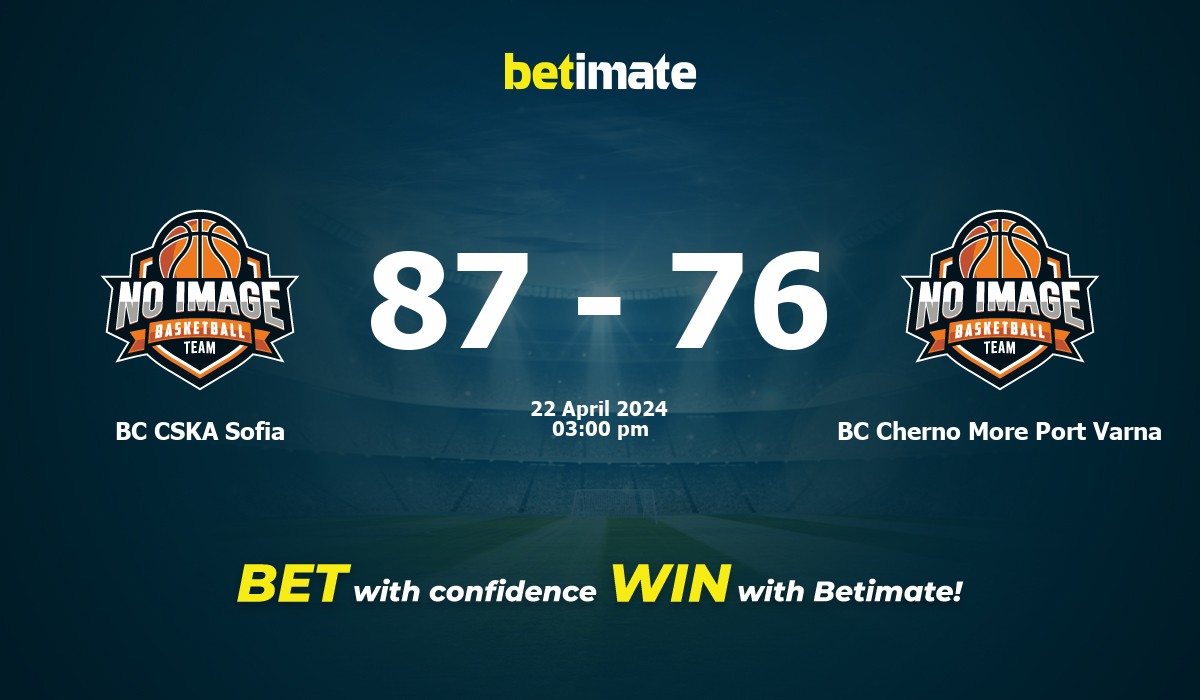 BC CSKA Sofia vs BC Cherno More Port Varna Basketball Prediction, Odds & Betting Tips 04/22/2024