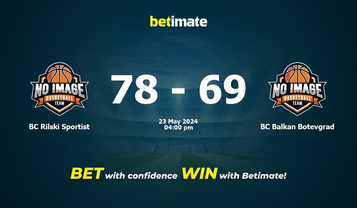 BC Rilski Sportist vs BC Balkan Botevgrad Basketball Prediction, Odds & Betting Tips 05/23/2024