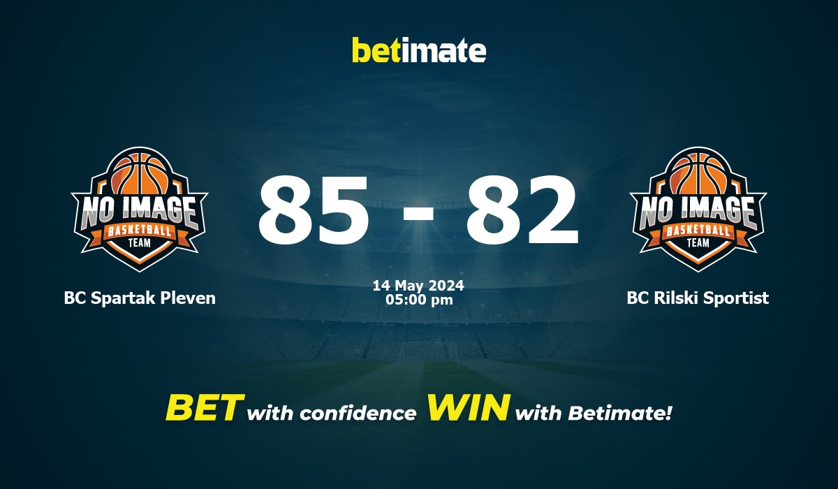 BC Spartak Pleven vs BC Rilski Sportist Basketball Prediction, Odds & Betting Tips 05/14/2024