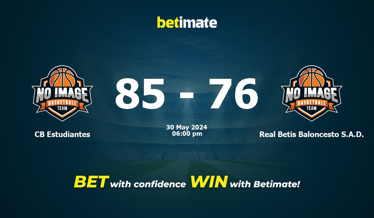 CB Estudiantes vs Real Betis Baloncesto S.A.D. Basketball Prediction, Odds & Betting Tips 05/30/2024