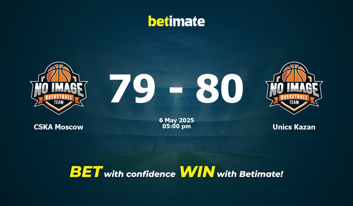 CSKA Moscow vs Unics Kazan Basketball Prediction, Odds & Betting Tips 05/06/2025