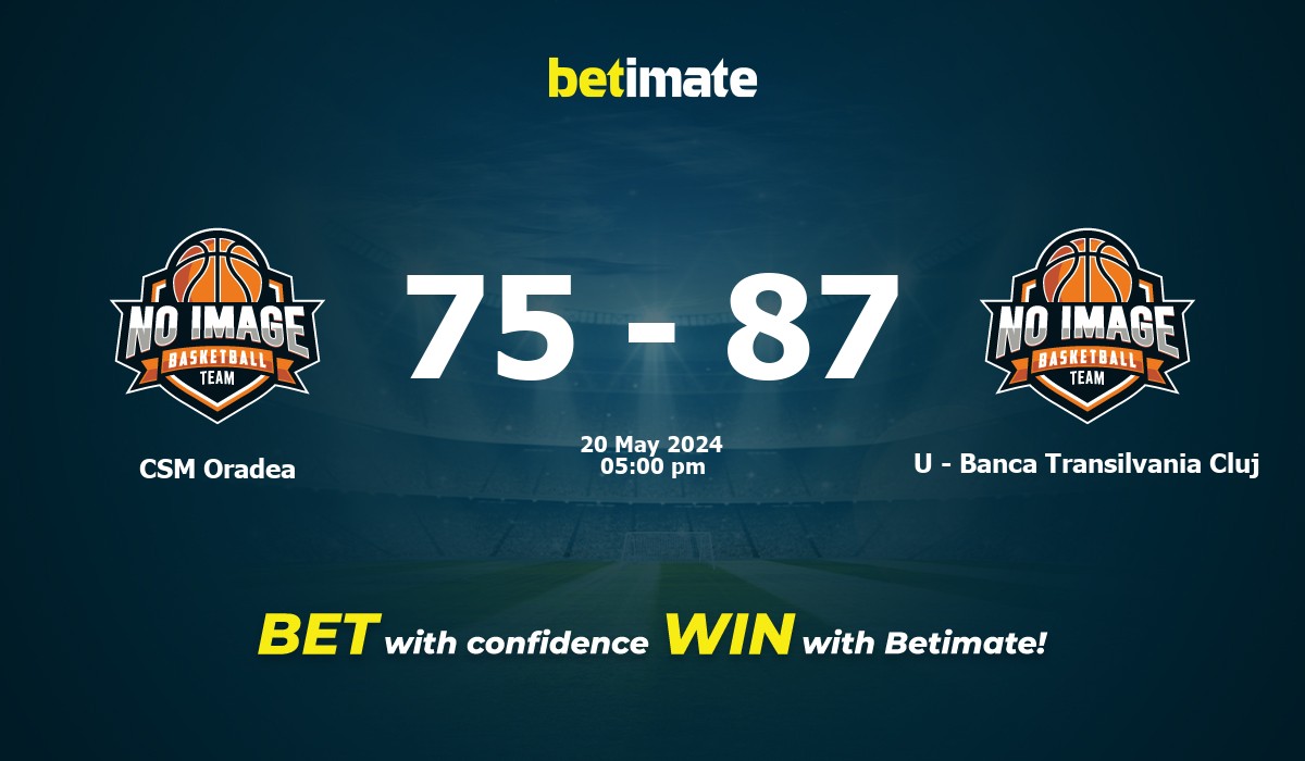 CSM Oradea vs U - Banca Transilvania Cluj Basketball Prediction, Odds & Betting Tips 05/20/2024