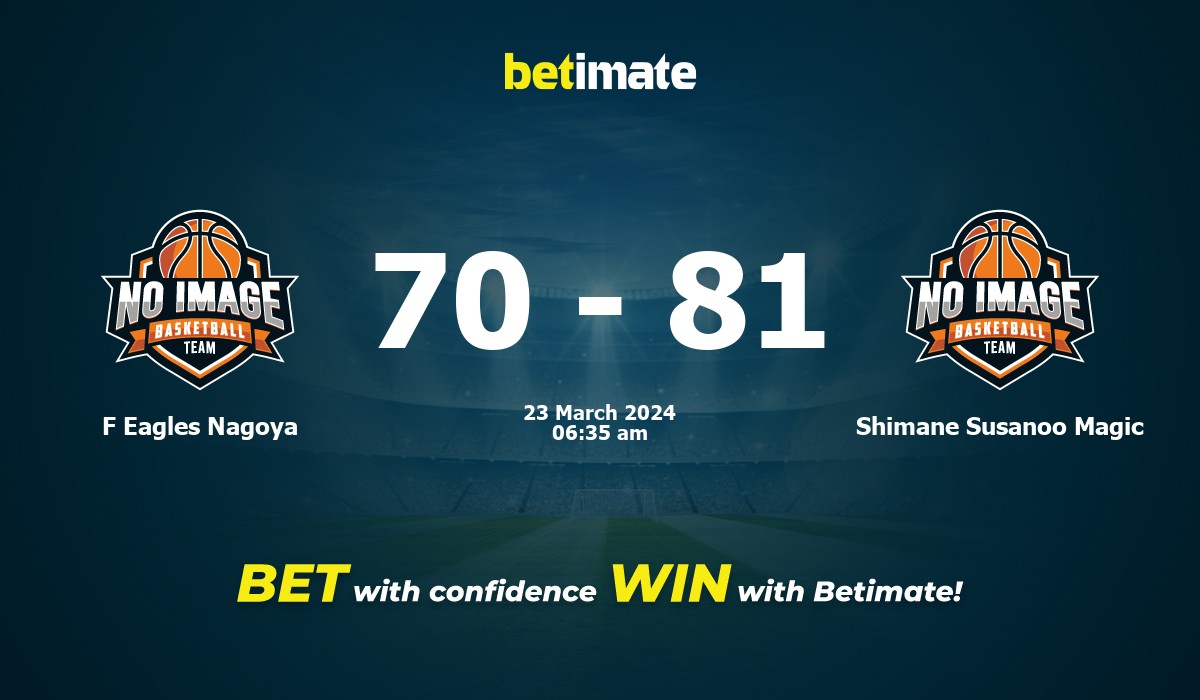 F Eagles Nagoya vs Shimane Susanoo Magic Basketball Prediction, Odds & Betting Tips 03/23/2024