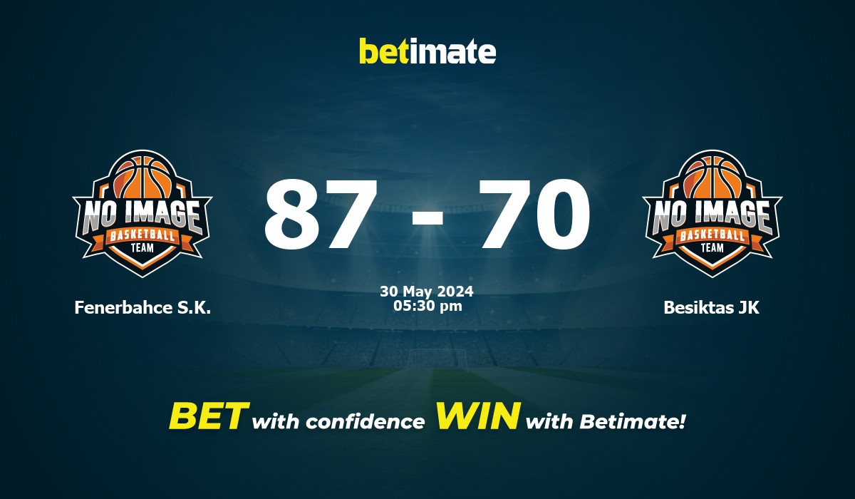 Fenerbahce S.K. vs Besiktas JK Basketball Prediction, Odds & Betting Tips 05/30/2024