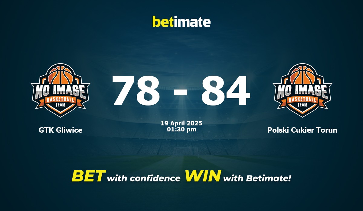 GTK Gliwice vs Polski Cukier Torun Basketball Prediction, Odds & Betting Tips 04/19/2025