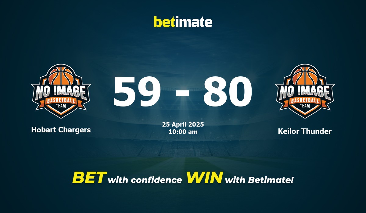 Hobart Chargers vs Keilor Thunder Basketball Prediction, Odds & Betting Tips 04/25/2025