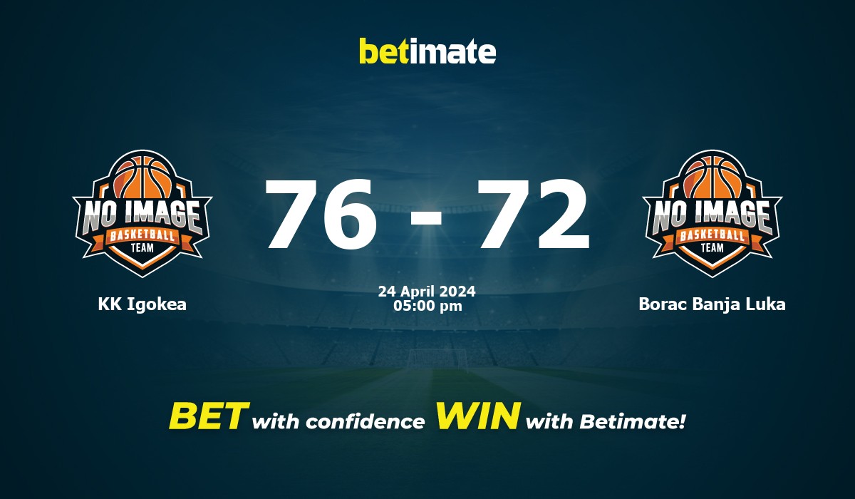 KK Igokea vs Borac Banja Luka Basketball Prediction, Odds & Betting Tips 04/24/2024