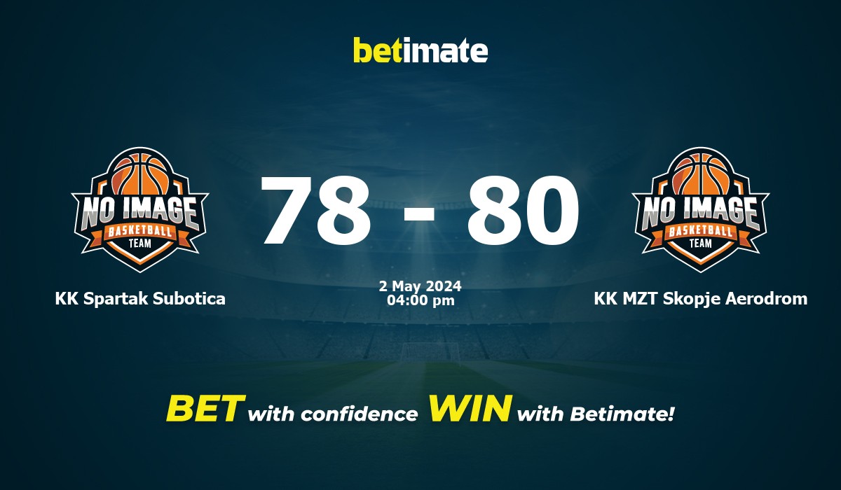 KK Spartak Subotica vs KK MZT Skopje Aerodrom Basketball Prediction, Odds & Betting Tips 05/02/2024