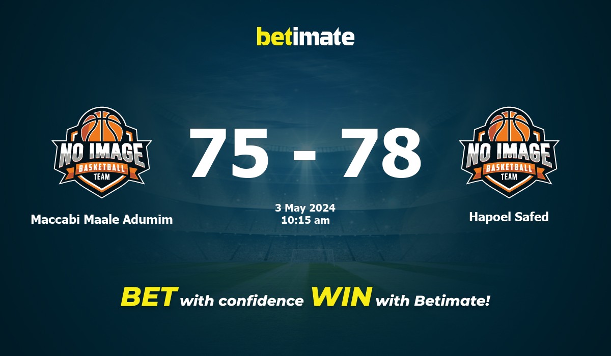 Maccabi Maale Adumim vs Hapoel Safed Basketball Prediction, Odds & Betting Tips 05/03/2024
