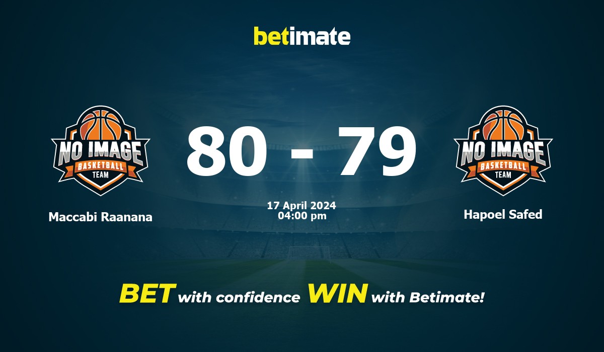 Maccabi Raanana vs Hapoel Safed Basketball Prediction, Odds & Betting Tips 04/17/2024