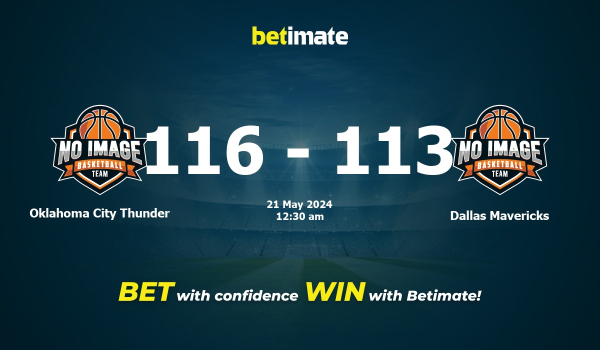 Oklahoma City Thunder vs Dallas Mavericks Basketball Prediction, Odds & Betting Tips 05/21/2024