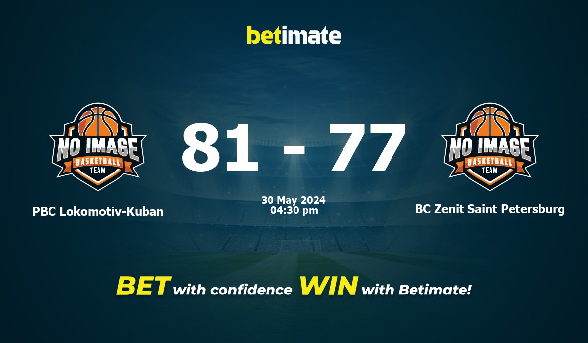 PBC Lokomotiv-Kuban vs BC Zenit Saint Petersburg Basketball Prediction, Odds & Betting Tips 05/30/2024