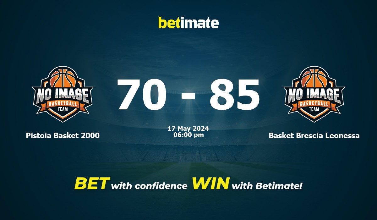 Pistoia Basket 2000 vs Basket Brescia Leonessa Basketball Prediction, Odds & Betting Tips 05/17/2024