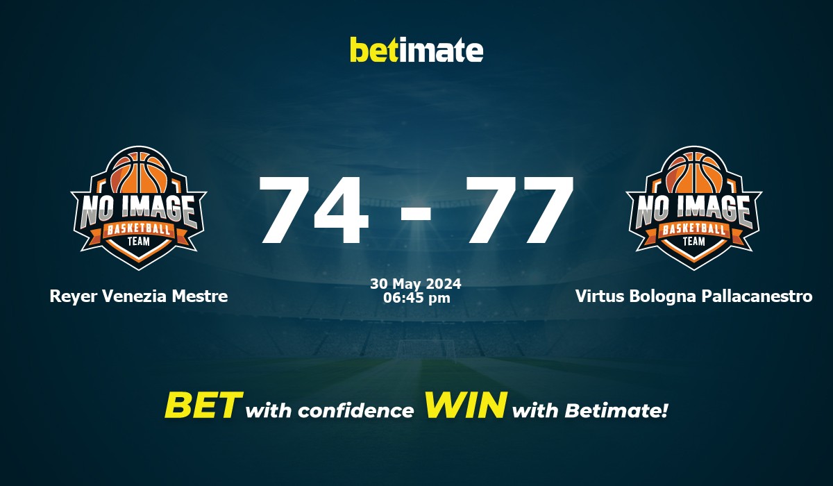Reyer Venezia Mestre vs Virtus Bologna Pallacanestro Basketball Prediction, Odds & Betting Tips 05/30/2024