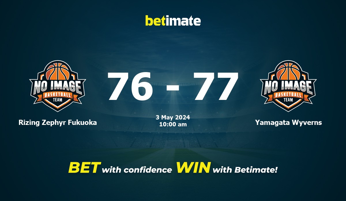 Rizing Zephyr Fukuoka vs Yamagata Wyverns Basketball Prediction, Odds & Betting Tips 05/03/2024