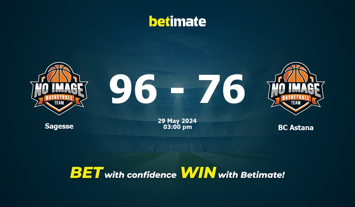 Sagesse vs BC Astana Basketball Prediction, Odds & Betting Tips 05/29/2024