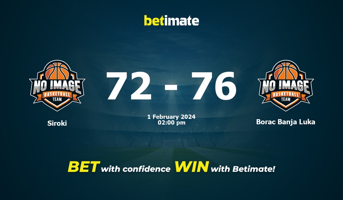 Siroki vs Borac Banja Luka Basketball Prediction, Odds & Betting Tips 02/01/2024