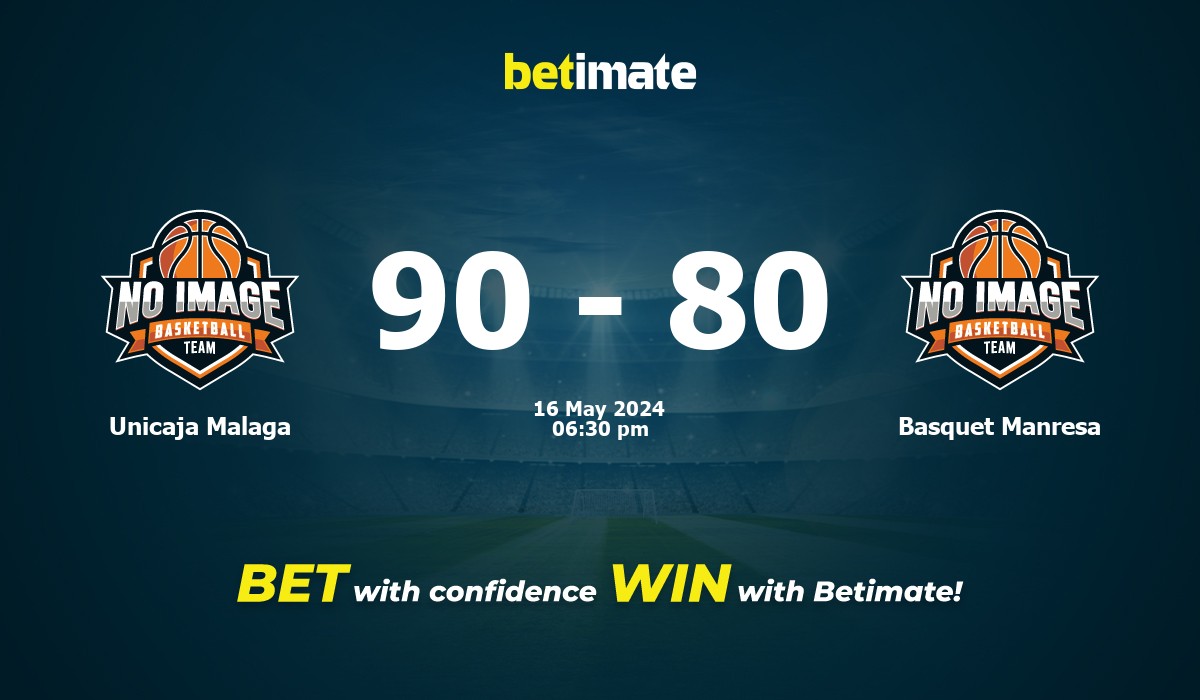 Unicaja Malaga vs Basquet Manresa Basketball Prediction, Odds & Betting Tips 05/16/2024