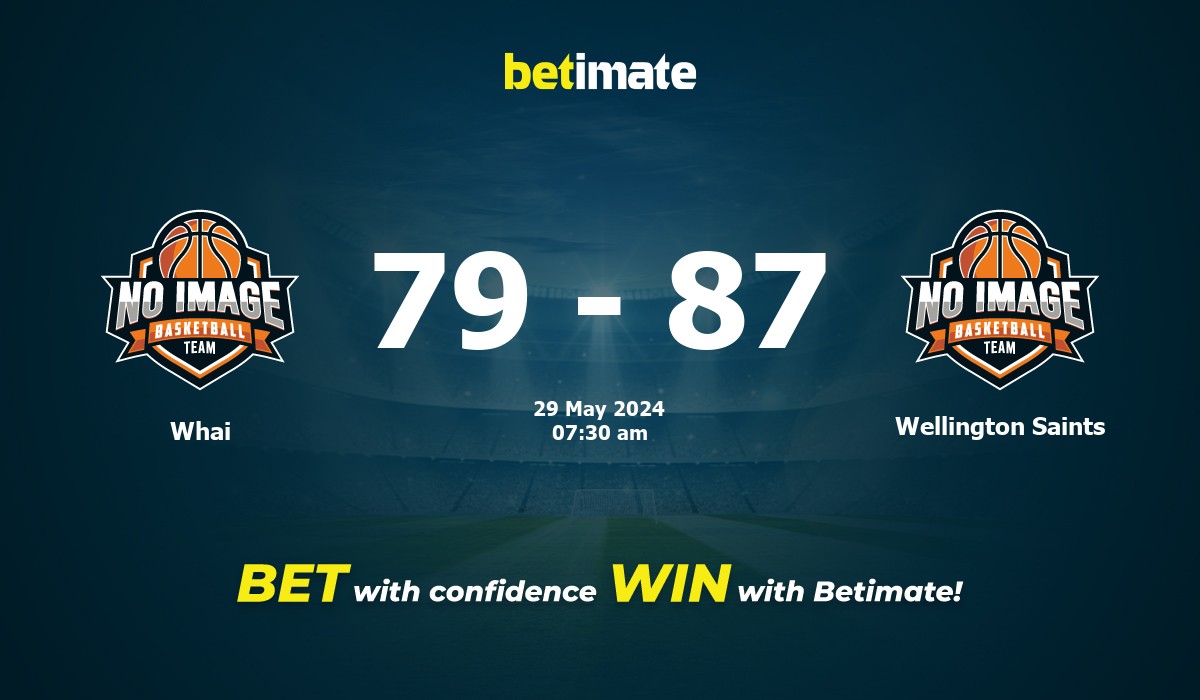 Whai vs Wellington Saints Basketball Prediction, Odds & Betting Tips 05/29/2024